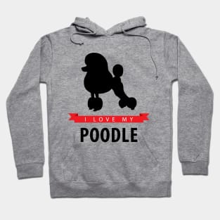 I Love My Poodle Hoodie